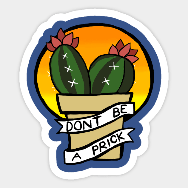 Don't be a prick Sticker by CheshireArt